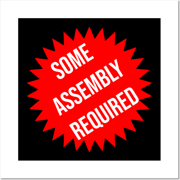 some assembly required 2 Wall Art by VanceCapleyArt1972